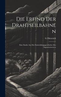 Produktbild: Die Erfind Der Drahtseilbahnen: Eine Studie Aus Der Entwicklungsgeschichte Des Ingenieurwesens