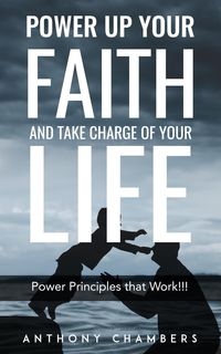 Produktbild: Power Up Your Faith & Take Charge of Your Life, Power Principles That Work!!!
