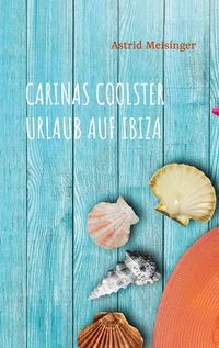 Bild vom Artikel Carinas coolster Urlaub auf Ibiza vom Autor Astrid Meisinger