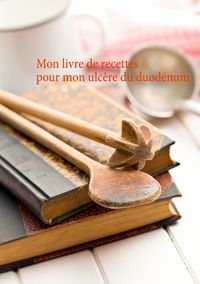 Produktbild: Mon livre de recettes pour mon ulc&egrave;re du duod&eacute;num