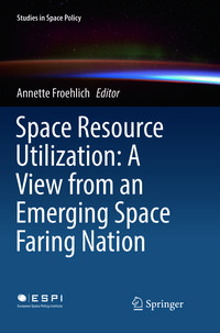Produktbild: Space Resource Utilization: A View from an Emerging Space Faring Nation