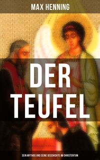 Produktbild: Der Teufel: Sein Mythos und seine Geschichte im Christentum