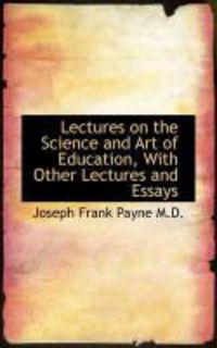 Produktbild: Lectures on the Science and Art of Education, with Other Lectures and Essays