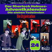 Produktbild: Die Organisation (Der Sherlock Holmes-Adventkalender: Die sieben Tods&uuml;nden, Folge 24)