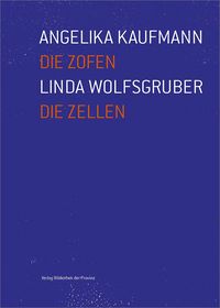 Produktbild: Angelika Kaufmann &ndash; Die Zofen | Linda Wolfsgruber &ndash; Die Zellen