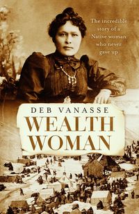 Produktbild: Wealth Woman: The remarkable untold story of the Native woman who made gold rush history