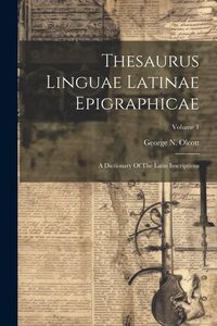 Produktbild: Thesaurus Linguae Latinae Epigraphicae: A Dictionary Of The Latin Inscriptions; Volume 1