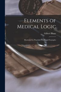 Produktbild: Elements of Medical Logic: Illustrated by Practical Proofs and Examples