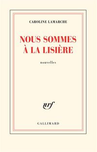 Produktbild: Lamarche, C: Nous sommes &agrave; la lisi&egrave;re