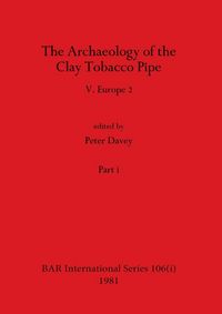 Produktbild: The Archaeology of the Clay Tobacco Pipe V, Part i