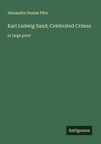Produktbild: Karl Ludwig Sand; Celebrated Crimes