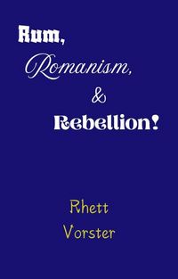 Produktbild: Rum, Romanism, & Rebellion!