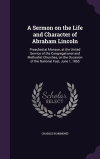 Produktbild: A Sermon on the Life and Character of Abraham Lincoln