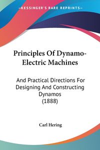 Produktbild: Hering, C: Principles Of Dynamo-Electric Machines