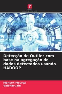 Produktbild: Detec&ccedil;&atilde;o de Outlier com base na agrega&ccedil;&atilde;o de dados detectados usando HADOOP