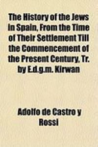 Produktbild: The History of the Jews in Spain, from the Time of Their Settlement Till the Commencement of the Present Century, Tr. by E.D.G.M. Kirwan