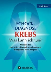 Produktbild: Schock-Diagnose KREBS - Was kann ich tun?