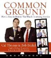 Produktbild: Common Ground: How to Stop the Partisan War That Is Destroying America