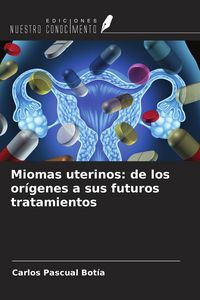 Produktbild: Miomas uterinos: de los or&iacute;genes a sus futuros tratamientos