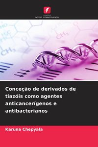 Produktbild: Conce&ccedil;&atilde;o de derivados de tiaz&oacute;is como agentes anticancer&iacute;genos e antibacterianos
