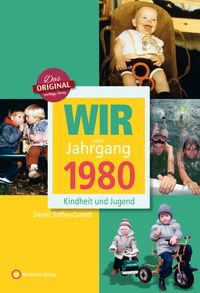 Bild vom Artikel Wir vom Jahrgang 1980 - Kindheit und Jugend vom Autor Daniel Staffen-Quandt