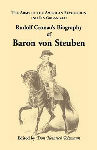 Produktbild: Biography of Baron Von Steuben, the Army of the American Revolution and Its Organizer