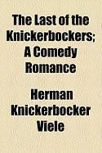 Produktbild: The Last of the Knickerbockers; A Comedy Romance