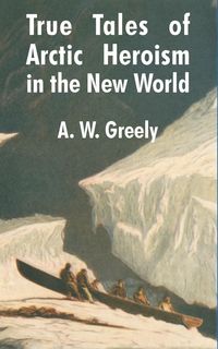 Produktbild: True Tales of Arctic Heroism in the New World