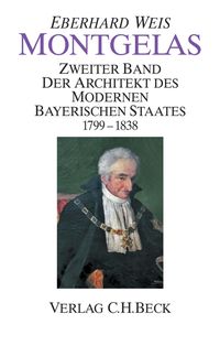 Produktbild: Montgelas Bd. 2: 1799-1838. Der Architekt des modernen bayerischen Staates