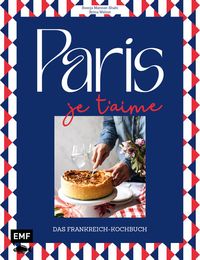 Bild vom Artikel Paris – Je t'aime – Das Frankreich-Kochbuch vom Autor Britta Welzer