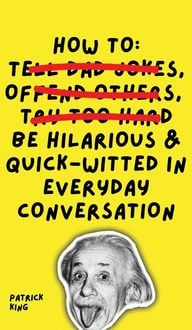 Produktbild: How To Be Hilarious and Quick-Witted in Everyday Conversation