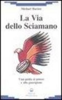 Produktbild: La via dello sciamano. Una guida al potere e alla guarigione