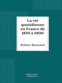 Produktbild: La vie quotidienne en France de 1870 &agrave; 1900