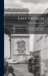 Produktbild: Easy French: A Reader for Beginners, with Word-Lists, Questionnaire, Exercises and Vocabulary