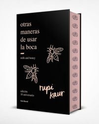 Produktbild: Otras Maneras de Usar La Boca (Edici&oacute;n 10.&deg; Aniversario Con Cantos Tintados) Enriquecida Con Ilustraciones, Fotograf&iacute;as Y Poemas In&eacute;ditos / Milk and H