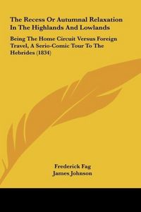 Produktbild: The Recess Or Autumnal Relaxation In The Highlands And Lowlands