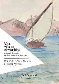 Produktbild: Una vela en el mar blau : antologia de poesia catalana moderna de tema grec