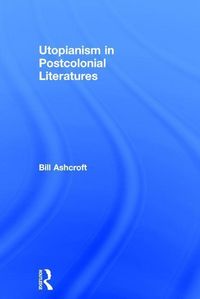 Produktbild: Ashcroft, B: Utopianism in Postcolonial Literatures