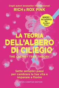 Produktbild: La teoria dell'albero di ciliegio. The cherry tree theory. Sette semplici passi per cambiare la tua vita e imparare a fiorire