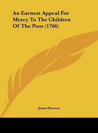 Produktbild: An Earnest Appeal For Mercy To The Children Of The Poor (1766)