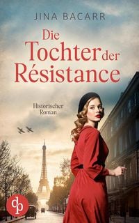 Produktbild: Die Tochter der Résistance | Ein historischer Roman über das Schicksal einer jungen Frau
