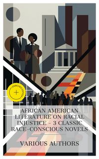 Produktbild: African American Literature on Racial Injustice - 3 Classic Race-Conscious Novels
