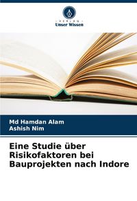 Produktbild: Eine Studie &uuml;ber Risikofaktoren bei Bauprojekten nach Indore