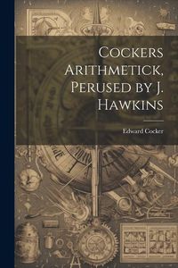 Produktbild: Cockers Arithmetick, Perused by J. Hawkins