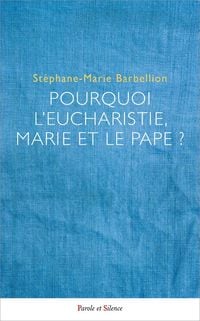 Produktbild: Pourquoi l'Eucharistie, Marie et le pape ?