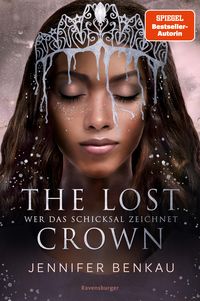 Bild vom Artikel The Lost Crown, Band 2: Wer das Schicksal zeichnet (Epische Romantasy von SPIEGEL-Bestsellerautorin Jennifer Benkau) vom Autor Jennifer Benkau
