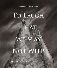 Bild vom Artikel To Laugh That We May Not Weep: The Life and Art of Art Young vom Autor Art Young