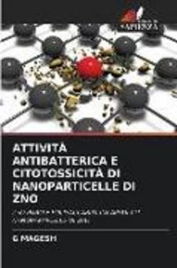Produktbild: Attivit&agrave; Antibatterica E Citotossicit&agrave; Di Nanoparticelle Di Zno
