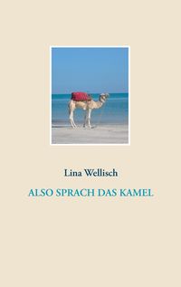 Bild vom Artikel Also sprach das Kamel vom Autor Lina Wellisch