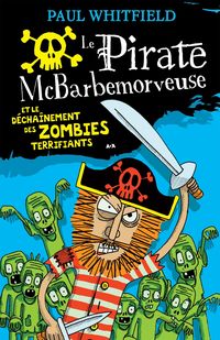 Produktbild: Le pirate McBarbemorveuse et le dechainement des zombies terrifiants